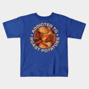 Addicted To Roast Potatoes Kids T-Shirt